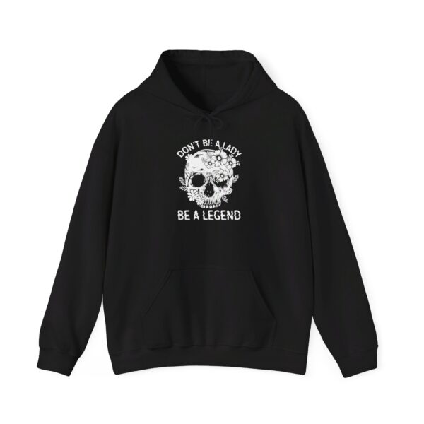 "Don't Be A Lady, Be A Legend" Hoodie – White Skull & Flowers Design - Image 2