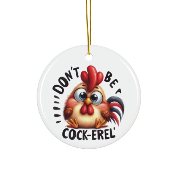 Don't Be a Cock-erel - Chicken Christmas Ornament - Image 2