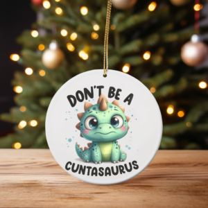 Don’t Be a Cuntasaurus – Baby Dinosaur Christmas Ornament