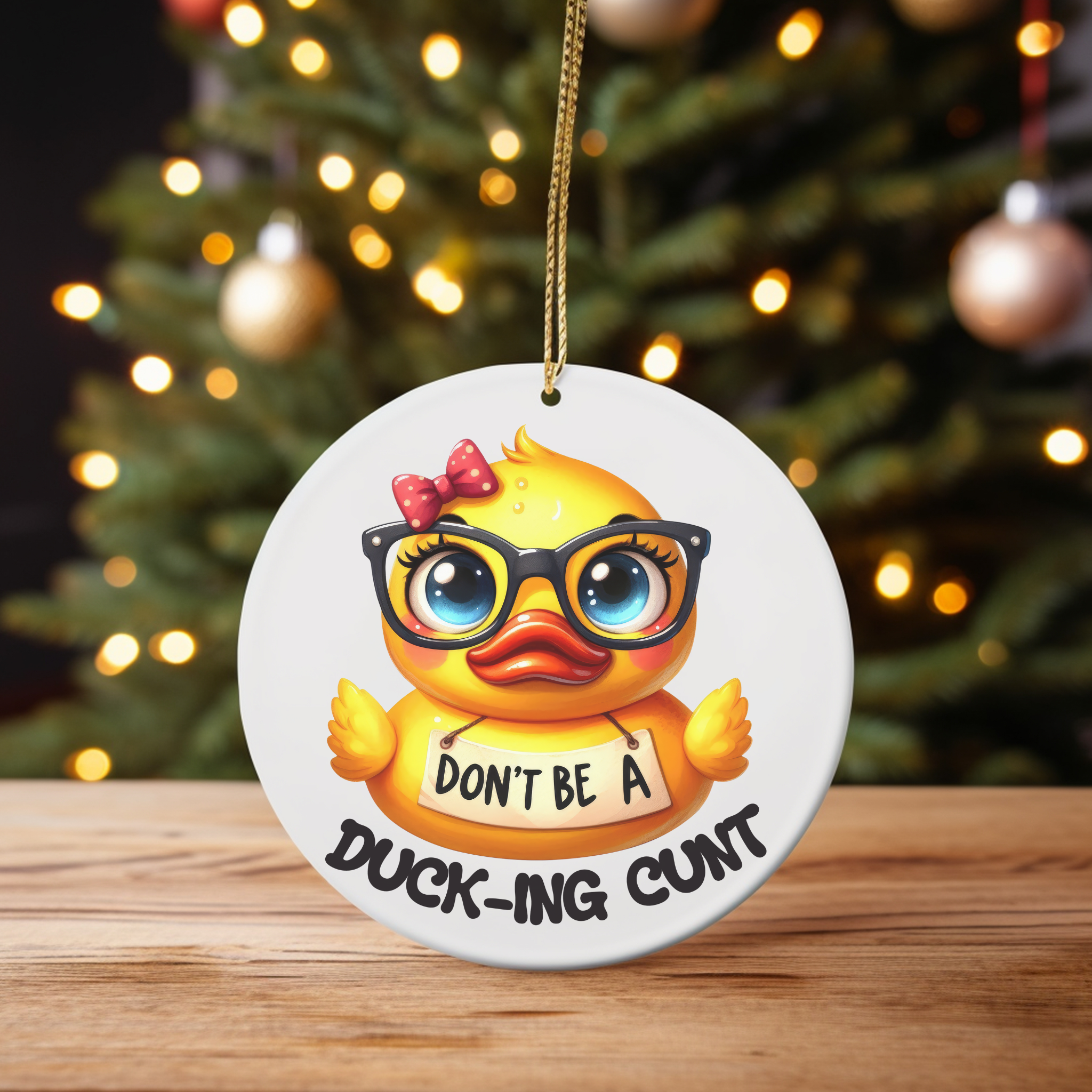 Don’t Be a Duck-ing Cunt – Duck Christmas Ornament