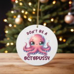 Don’t Be an Octopussy – Cute Cartoon Octopus Christmas Ornament