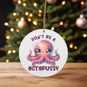 Don’t Be an Octopussy – Cute Cartoon Octopus Christmas Ornament