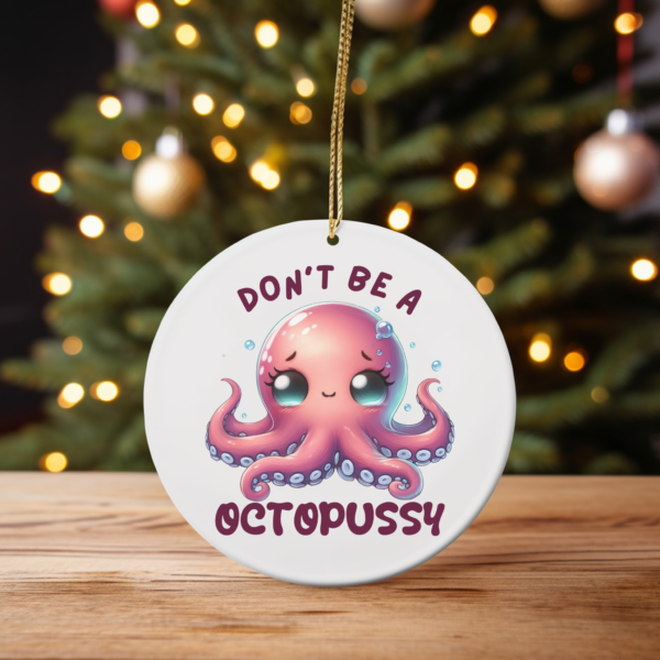 Don’t Be an Octopussy - Cute Cartoon Octopus Christmas Ornament