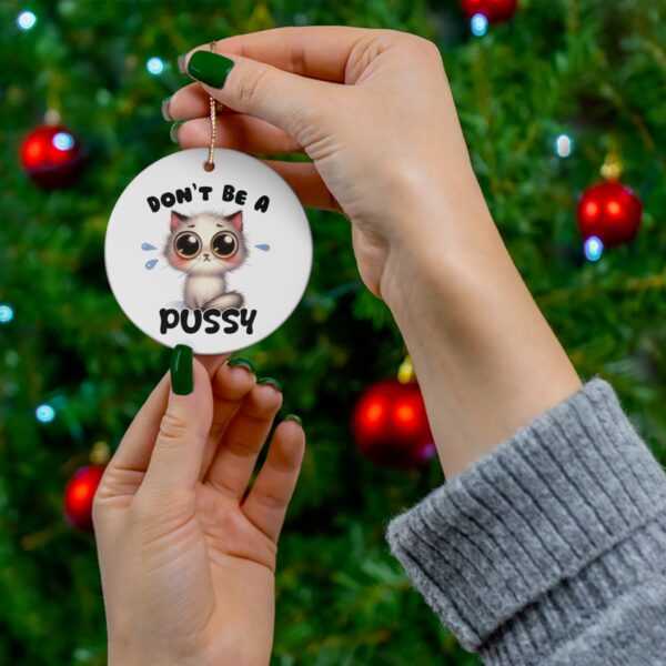 Don’t Be a Pussy - Cute Wide-Eyed Kitten Christmas Ornament - Image 4