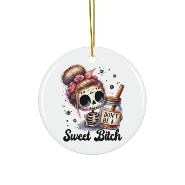 Don’t Be a Sweet Bitch - Sugar Skull Skeleton Girl Christmas Ornament - Image 2