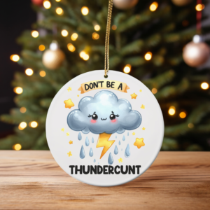 Don’t Be a Thundercunt – Cartoon Thundercloud Christmas Ornament