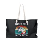 Don’t Be a Salty B*tch (Black) Weekender Bag