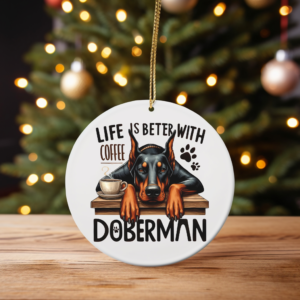 “Life is Better with Doberman” Ornament – Perfect Gift for Dog Lovers