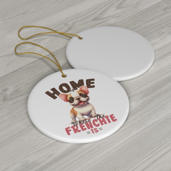 Cute French Bulldog Ornament - "Home, Where the Frenchie Is" - Image 3