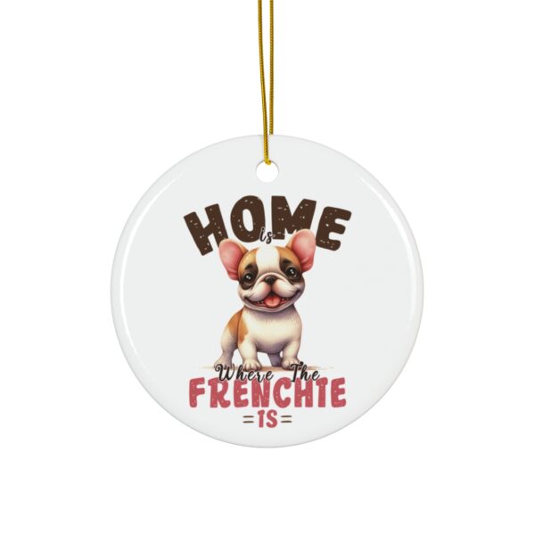 Cute French Bulldog Ornament - "Home, Where the Frenchie Is" - Image 2