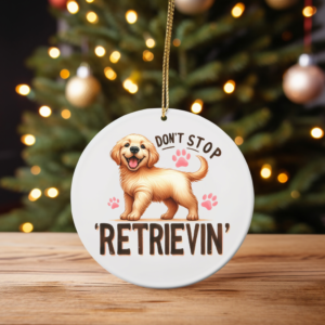 Funny “Don’t Stop Retrievin'” Golden Retriever Ornament – Gift for Dog Lovers