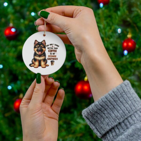 "The Only Thing Better Than Coffee is My German Shepherd" - Cute Ornament for Dog and Coffee Lovers - Image 4