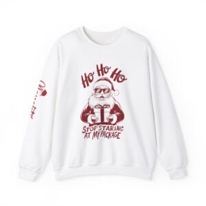 “Ho Ho Ho, Stop Staring at My Package” Naughty Christmas Sweatshirt