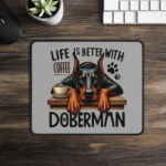 Doberman Mouse Pad – Life is Better with Coffee & Doberman, Durable and Stylish Desk Accessory