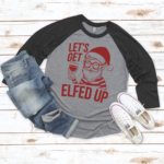 “Let’s Get Elfed Up” Funny Elf Wine Tee – Holiday Party Shirt