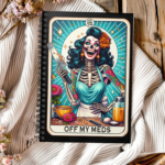 Off My Meds Skeleton Notebook – Crazy Female Skeleton with Knife Spiral Journal