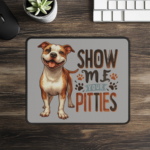 9×7 Inch Pitbull Mouse Pad – “Show Me Your Pitties” Design | Durable Neoprene with Stitched Edges for Smooth Browsing, Working & Gaming