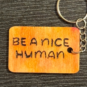 Be a Nice Human - Wood Burned Keychain | Motivational Keychain | Funny Gift | Daily Inspiration